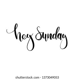 Vector hand lettering illustration. Hey Sunday  (Day of the week) - calligraphy phrase. Design composition with typography elements