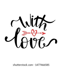 Vector hand lettering illustration. With love - calligraphy phrase. Design composition with typography elements