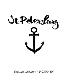 Vector hand lettering illustration.  Saint-Petersburg - calligraphy phrase with illustration of anchor. Design composition with typography elements