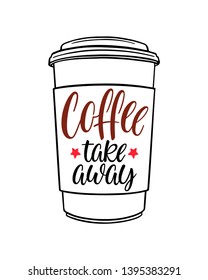 Vector hand lettering illustration. Take away coffee - calligraphy phrase. Design composition with typography elements