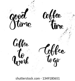 Vector hand lettering illustration.Coffee calligraphy phrases (coffee to go, coffee time). Design composition with typography elements