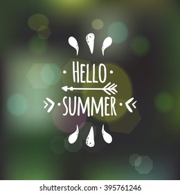 Vector hand lettering inspirational typography poster Hello Summer ethnic and hipster style on blurred forest. jungle, tropic background