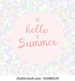 Vector hand lettering inspirational typography poster Say hello to summer on mosaic background