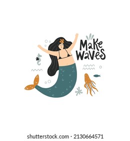 Vector hand lettering make waves text. Cute mermaid surrounded with seaweed fish and octopus. Underwater poster.