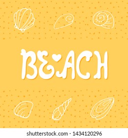 vector hand lettering on the beach with a sand and shells. funny white shapes on a yellow background. for t-shirts, prints, postcards, design.
