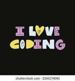 VECTOR HAND LETTERING PHRASE ABOUT CODING. I LOVE CODING
