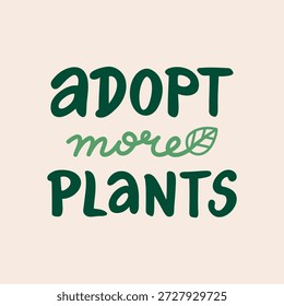 Vector de la frase de letras de la mano 'Adoptar más plantas'. Cita escrita a mano con tema de pasatiempo de la planta de la casa. Planta amantes del diseño de texto para la tarjeta, cartel, redes sociales. 