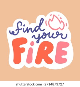 Vector de la frase de letras de la mano 'Encuentra tu fuego'. Ilustración inspiradora para pegatinas, impresos, papelería o redes sociales. Inscripción motivacional escrita a mano. 