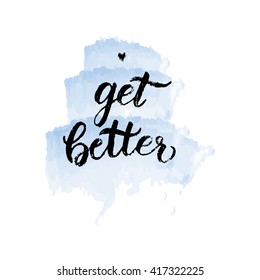 Vector hand lettering of the phrase Get Better, hand drawn design for a greeting card with the recovery wishes. Unique stylized brush calligraphy on a watercolor looking background