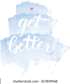 Vector hand lettering of the phrase Get Better, hand drawn design for a greeting card with the recovery wishes. Unique stylized brush calligraphy on a watercolor wash looking background