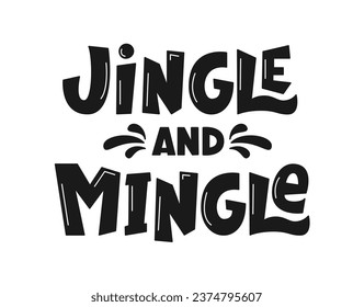 Vector Hand Lettering of Phrase Jingle and Mingle. Greeting Card with Christmas Quote. Winter Holiday Theme Handwritten Text.