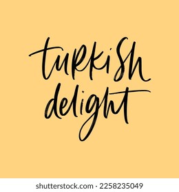 VECTOR HAND LETTERING PHRASE. TURKISH SWEETS. TURKISH DELIGHT.