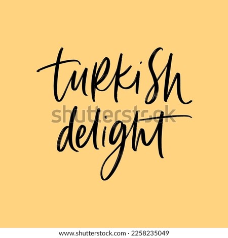 VECTOR HAND LETTERING PHRASE. TURKISH SWEETS. TURKISH DELIGHT.