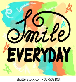 Vector hand lettering poster on hand drawn background. Smile everyday with hand-lettering. Vector illustration