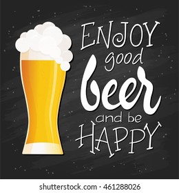 vector hand lettering quote - enjoy good beer and be happy - with flat glass of beer with fluffy foam on blackboard.