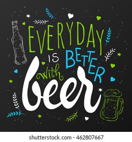 vector hand lettering quote - everyday is better with beer - with doodle glass of beer, brunches and heart shapes.