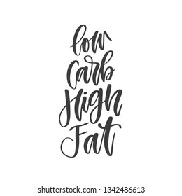 Vector  hand lettering quote - Low carb high fat. Keto diet slogan for banner, t-shirt design