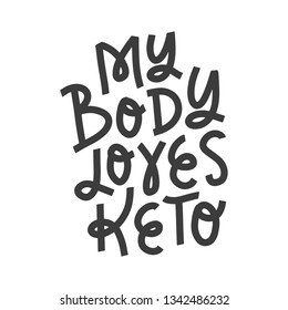 Vector  Hand Lettering Quote - My Body Loves Keto. Keto Diet Slogan For Banner, T-shirt Design