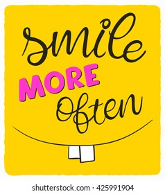 vector hand lettering quote - smile more often - with big teeth on the yellow background.