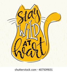 vector hand lettering quote - stay wild at heart - in cat silhouette on grunge background. Design element for poster, postcard, t-shirt, notebook or mug.