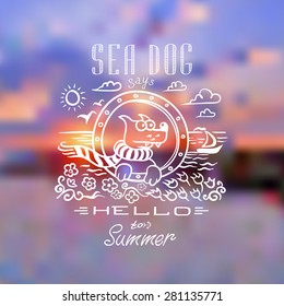 vector hand lettering 'Sea dog says HELLO to summer' and cartoon character on a blurred sea sunset background.