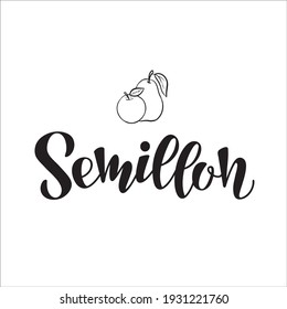 Vector hand lettering of Semillon (means grape variety) as logotype, icon, design. White wine illustration, postcard, card, invitation, greeting, poster, banner for restaurant wine list, menu. EPS 10