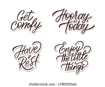 Vector hand lettering set with quotes for home and hotel decoration: Get comfy, Hooray it is today, Have a rest, Enjoy the little things. Best for Hygge party, t-shirt, pijama, pillow, cup and card. 