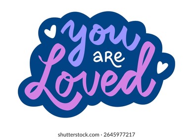 Vector hand lettering sticker "You are loved". Motivational  phrase isolated on purple background. Inspiring illustration for card, stationery, or scrapbook.