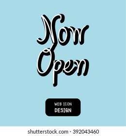 Vector Hand Lettering Typography Now Open . Illustration EPS10 great for any use.
