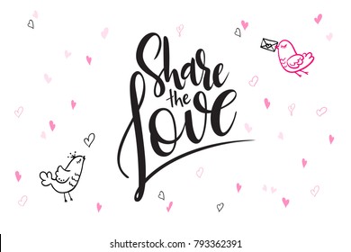 vector hand lettering valentine's day greetings text - share the love - with heart shapes and birds.