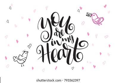 vector hand lettering valentine's day greetings text - you are in my heart - with heart shapes and birds.