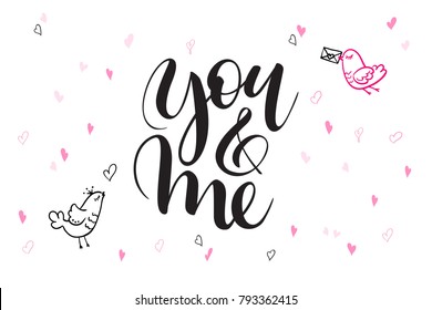 vector hand lettering valentine's day greetings text - you and me - with heart shapes and birds.