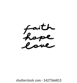 Vector hand lettering with words Faith Hope Love in informal handwritten style. Bible verse