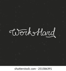 Vector hand lettering - work hard - motivation quote