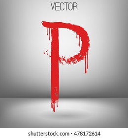 Vector hand paint letter P. Hand drawn letter with dry brush. Red paint.Calligraphic. Grunge. Alphabet symbol. Brutal aggressive sloppy font. Bloody character. Blood, Halloween.