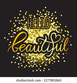 Vector hand painted illustration of hello beautiful lettering text. Drawn inspirational quote romantic typography for cute girl or woman greeting postcard, card template, flyer. EPS 10