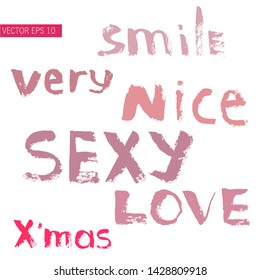 Vector hand painted like a paint or lipstick words: love,very nice, sexy, smile.