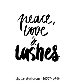 Vector Hand sketched Lashes quote. Calligraphy phrase for beauty salon, lash extensions maker, decorative cards, beauty blogs. Fashion phrase isolated on white. Peace, love and lashes.