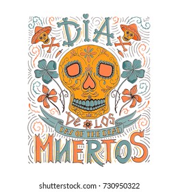 Vector hand sketched lettering 'Dia de los Muertos' (Day of the Dead) for postcard or celebration design.Day of the dead vector . Skulls, flowers and herbs with hand drawn typography poster.