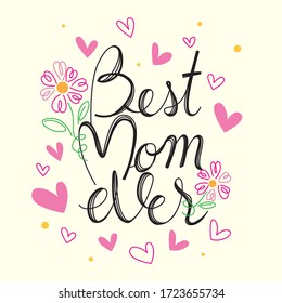 Vector of hand Writing "Best Mom Ever". For Happy Mother's Day, greeting card, festival poster. calligraphy illustration