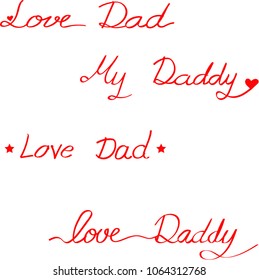 Vector - Hand writing word "Love Dad, Daddy" isolated on white background. Special for Happy father 's day. Can be use for banner, web or any card. 