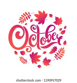 Vector hand written beautiful lettering text October. Isolated on white background in round shape. Decorated with drops, autumn falling leaves. Red Crimson Colors. Circle disk form