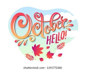 Vector hand written beautiful lettering text October Hello on landscape autumn leaf and blue sky background with clouds. Decorated with bouquet autumn falling leaves. Red Crimson Colors. 