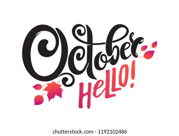 Vector hand written beautiful lettering text October hello Isolated on white background. Decorated with drops, autumn falling leaves. Red Crimson Colors