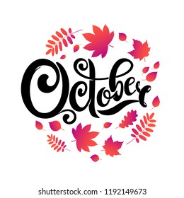 Vector hand written beautiful lettering text October. Isolated on white background in round shape. Decorated with drops, autumn falling leaves. Red Crimson Colors. Circle disk form