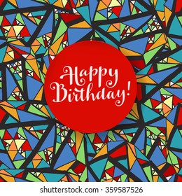 Vector hand written Birthday greeting card. Modern calligraphy. Hand lettered gratitude card on street art graffiti abstract background. Hand lettered Happy Birthday in a round frame with a shadow