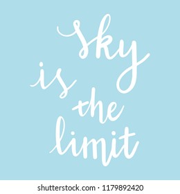 Vector hand written calligraphy of the phrase "Sky is the limit".