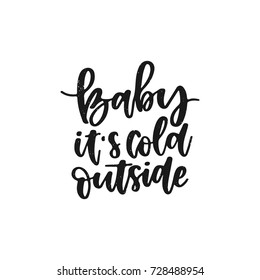 Vector hand written christmas decoration element -  Baby it's cold outside. Black calligraphy  isolated on white background. Hand lettering greeting card