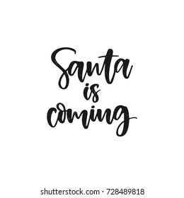 Vector hand written christmas decoration element -  Santa is coming. Black calligraphy  isolated on white background. Hand lettering greeting card