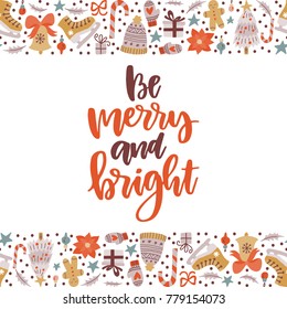 Vector hand written Christmas greeting card - Be merry and bright. Calligraphy poster isolated on white background with cartoon holiday seamless frame. Festive banner